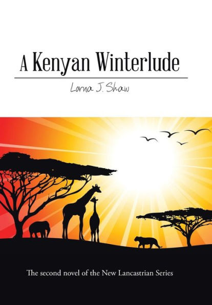 A Kenyan Winterlude: The Second Novel Of The New Lancastrian Series (New Lancastrian Series, 2)
