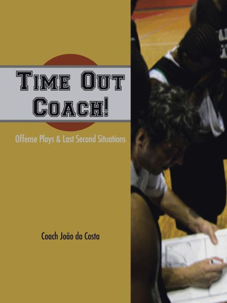 Time Out Coach!: Offense Plays & Last Second Situations