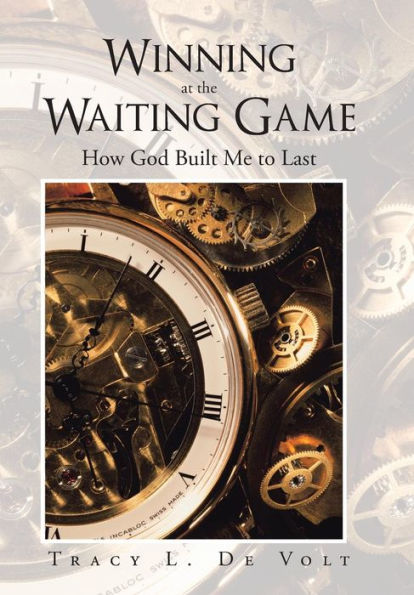 Winning At The Waiting Game: How God Built Me To Last