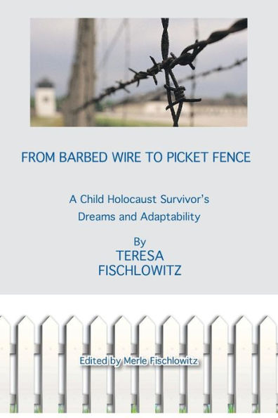 From Barbed Wire To Picket Fence: A Child Holocaust Survivor's Dreams And Adaptability
