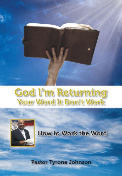 God L'M Returning Your Word It Don't Work: How To Work The Word