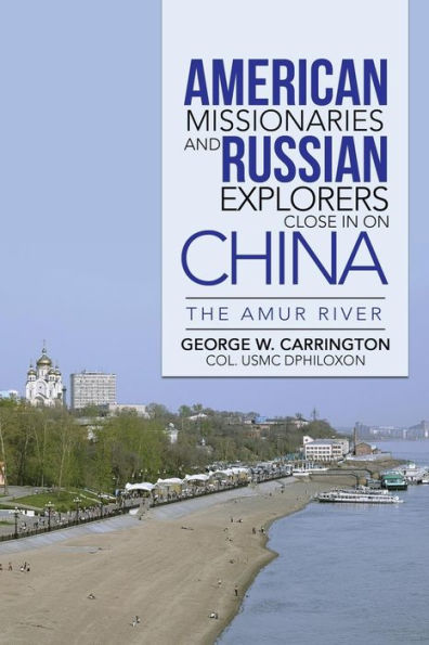 American Missionaries And Russian Explorers Close In On China