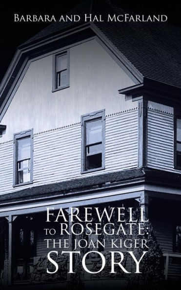 Farewell To Rosegate: The Joan Kiger Story