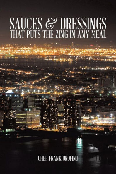 Sauces & Dressings That Puts The Zing In Any Meal