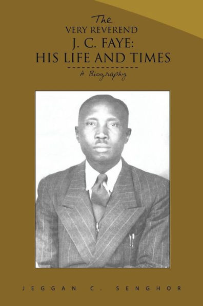 The Very Reverend J. C. Faye:His Life And Times: A Biography