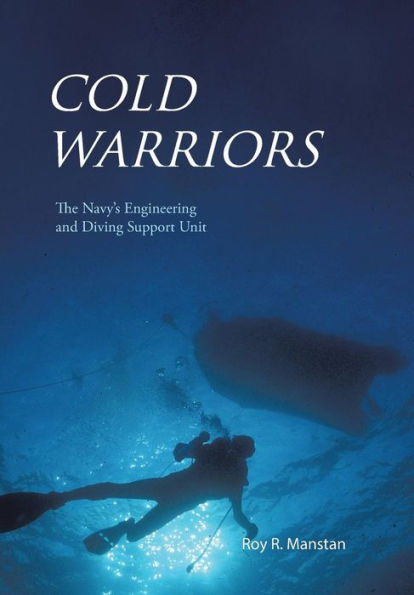 Cold Warriors: The Navy's Engineering And Diving Support Unit