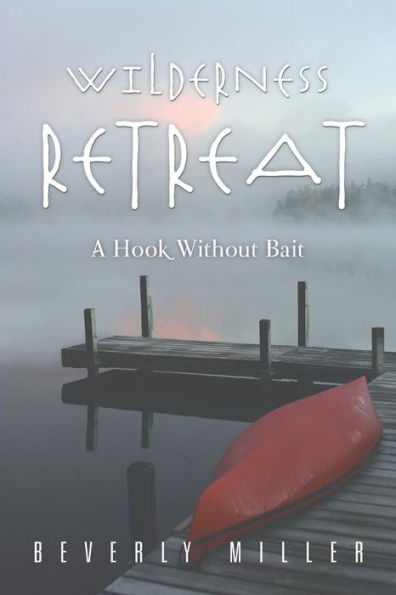 Wilderness Retreat: A Hook Without Bait