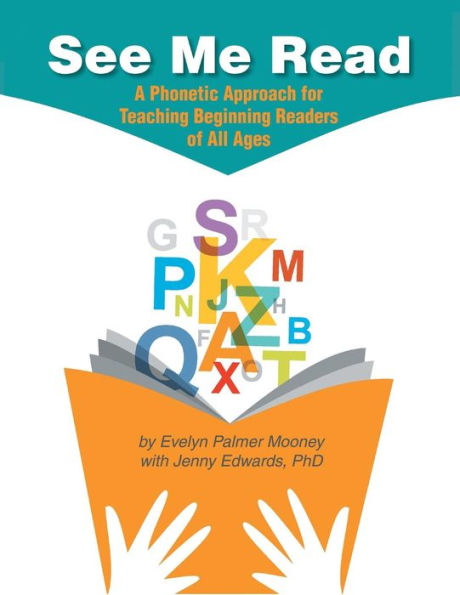 See Me Read: A Phonetic Approach For Teaching Beginning Readers Of All Ages