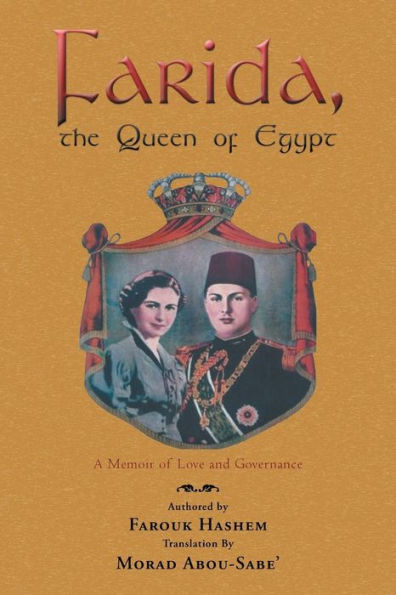 Farida, The Queen Of Egypt: A Memoir Of Love And Governance