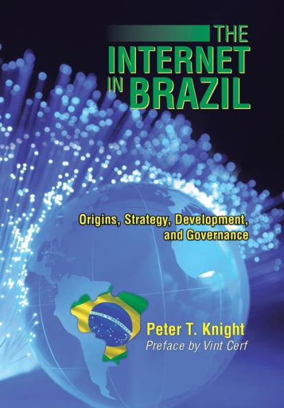 The Internet In Brazil: Origins, Strategy, Development, And Governance