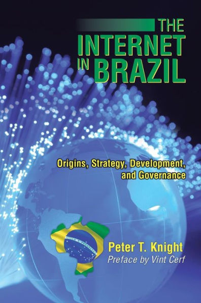 The Internet In Brazil: Origins, Strategy, Development, And Governance