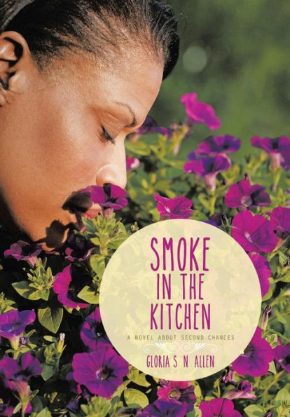 Smoke In The Kitchen: A Novel About Second Chances