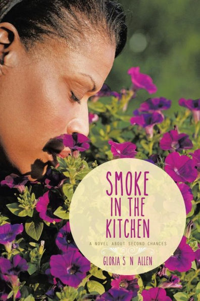 Smoke In The Kitchen: A Novel About Second Chances