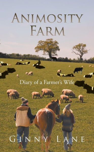 Animosity Farm: Diary Of A Farmer's Wife