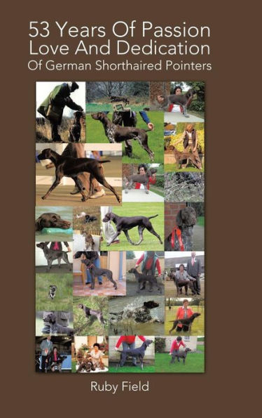 53 Years Of Passion Love And Dedication Of German Shorthaired Pointers