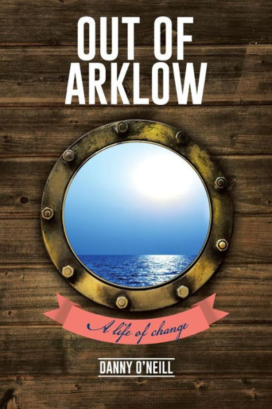 Out Of Arklow: A Life Of Change