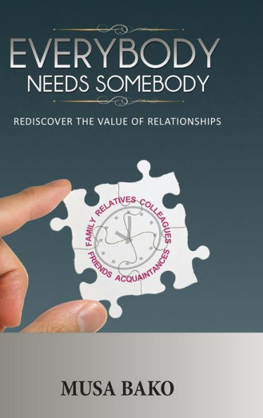 Everybody Needs Somebody: Rediscover The Value Of Relationships