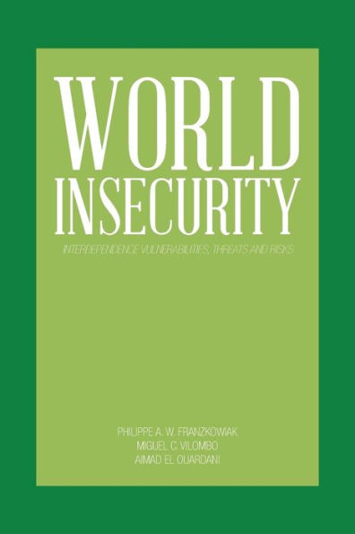 World Insecurity: Interdependence Vulnerabilities, Threats And Risks