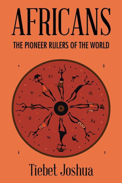 Africans: The Pioneer Rulers Of The World