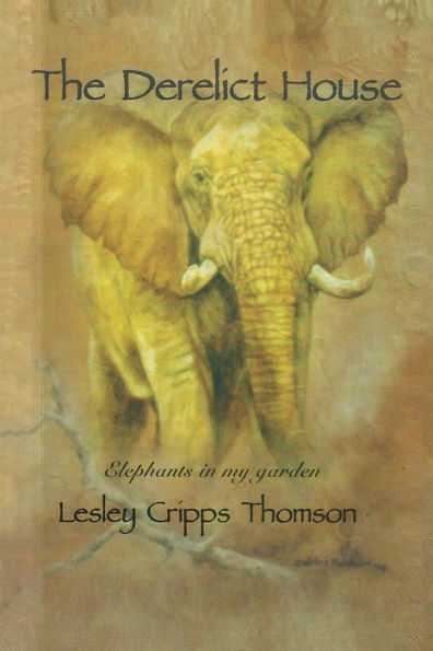 The Derelict House: Elephants In My Garden