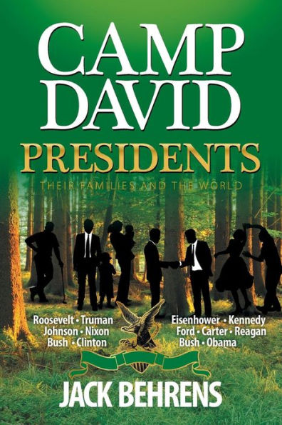 Camp David Presidents: Their Families And The World