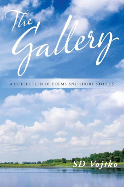 The Gallery: A Collection Of Poems And Short Stories