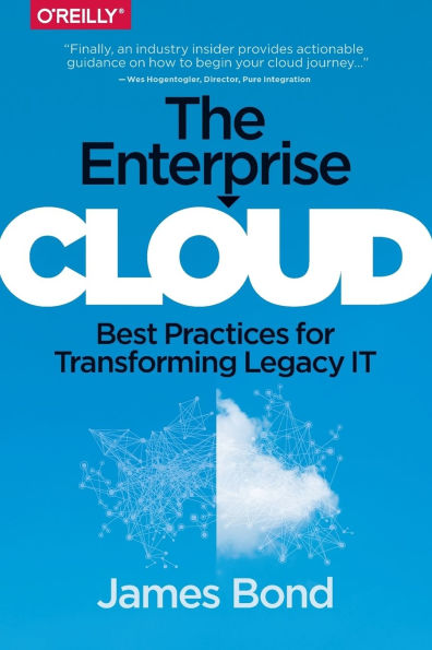 The Enterprise Cloud: Best Practices For Transforming Legacy It
