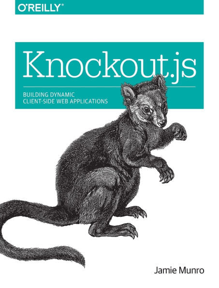 Knockout.Js: Building Dynamic Client-Side Web Applications