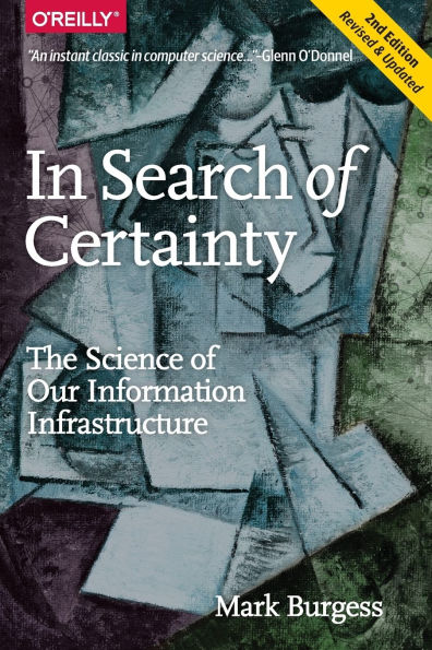 In Search Of Certainty: The Science Of Our Information Infrastructure