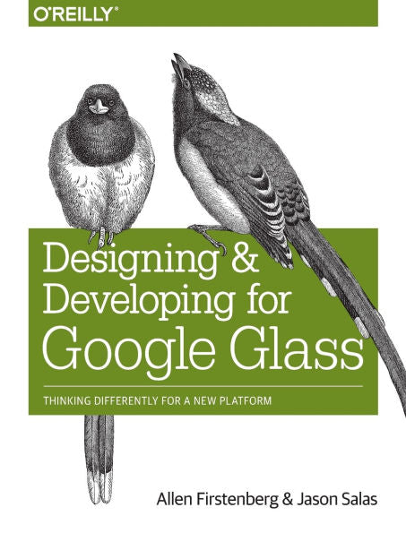 Designing And Developing For Google Glass: Thinking Differently For A New Platform