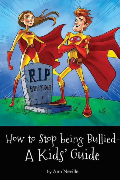 How To Stop Being Bullied: A Kids' Guide