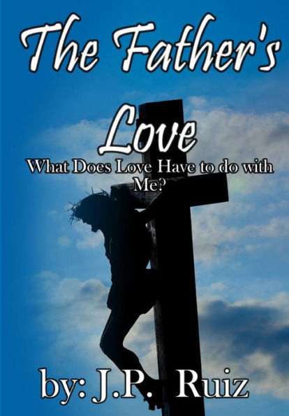 The Father's Love: What's Love Got To Do With Me?