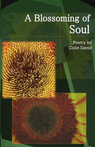 A Blossoming Of Soul: Poetry By Colin David