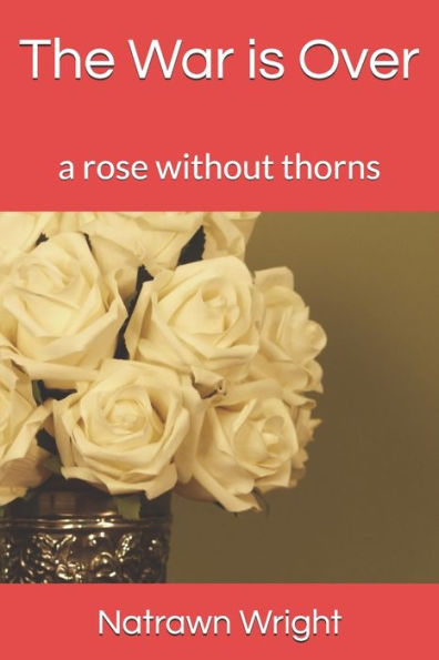 The War Is Over: A Rose Without Thorns