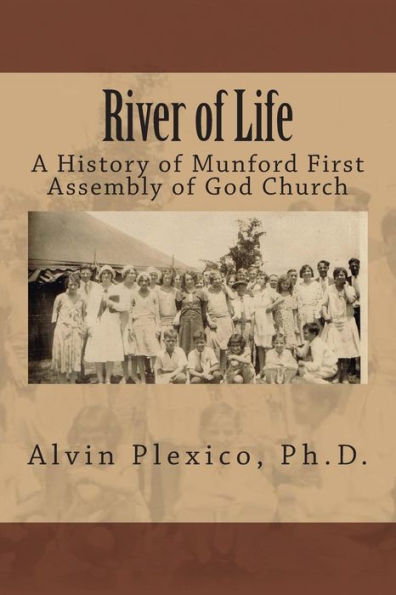 River Of Life: A History Of Munford First Assembly Of God Church