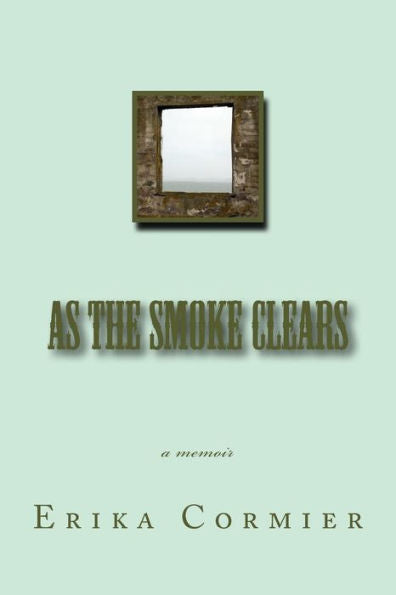 As The Smoke Clears: A Memoir