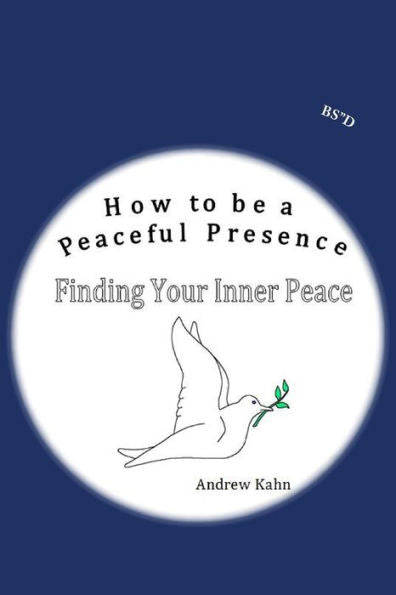 How To Be A Peaceful Presence: Finding Your Inner Peace