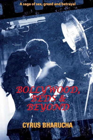 Bollywood, Beds And Beyond: A Saga Of Sex, Greed And Betrayal