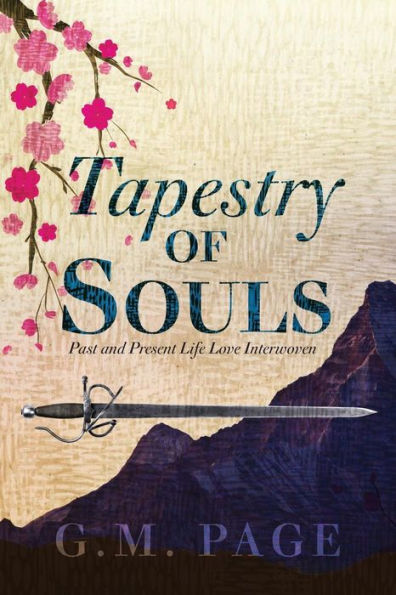 Tapestry Of Souls: Past And Present Life Love Interwoven