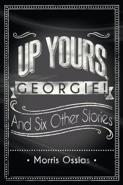 Up Yours, Georgie!: And Six Other Stories