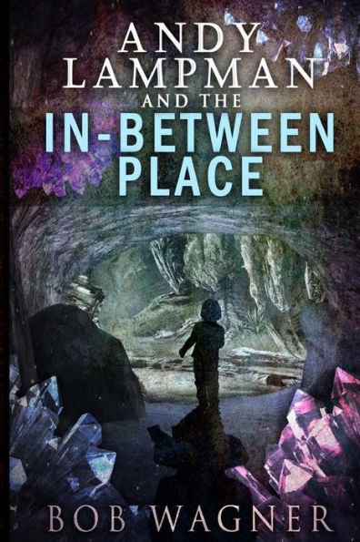 Andy Lampman And The In-Between Place