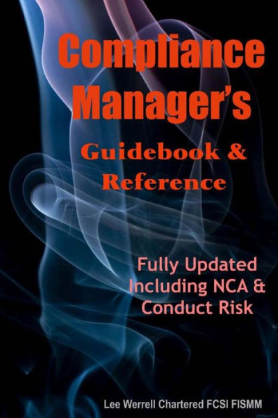 Compliance Managers Guidebook & Reference: The Responsibility Of Compliance Managers Is Growing And It Is Vital They Have Their Finger On The Pulse