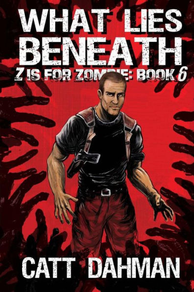 What Lies Beneath: Z Is For Zombie: 6 (Z Is For Zombies)