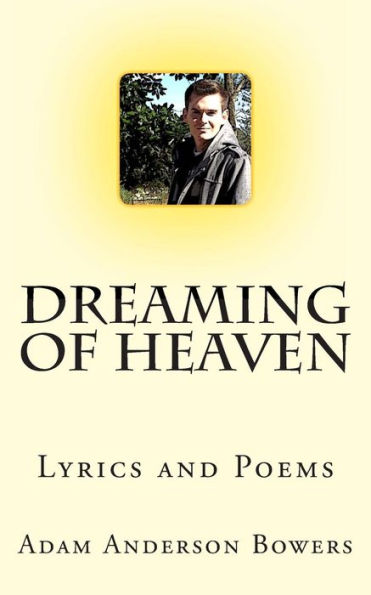 Dreaming Of Heaven: Lyrics And Poems