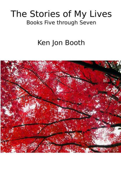 The Stories Of My Lives: Books 5 - 7