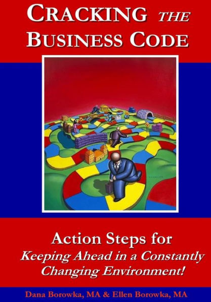 Cracking The Business Code: Action Steps For Keeping Ahead In A Constantly Changing Environment