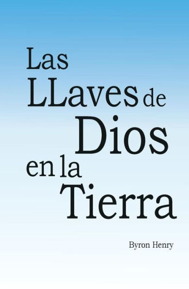 Las Llaves De Dios En La Tierra. (Spanish Edition)