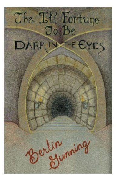 The Ill Fortune To Be Dark In The Eyes: A Novel