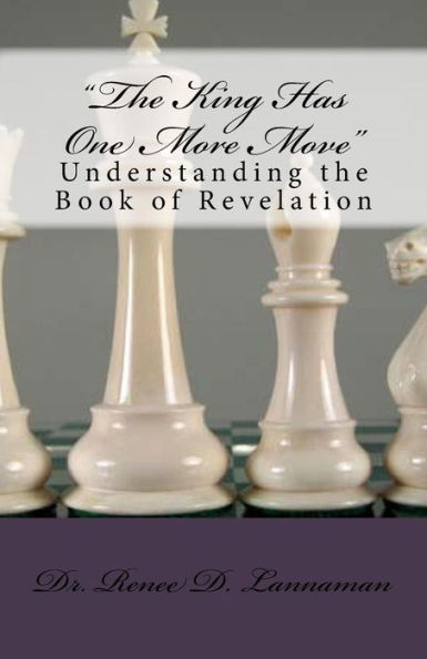 The King Has One More Move: Understanding The Book Of Revelation