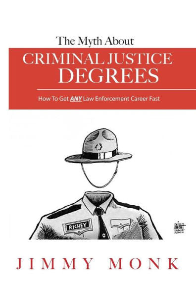 The Myth About Criminal Justice Degrees: How To Get Any Law Enforcement Career Fast